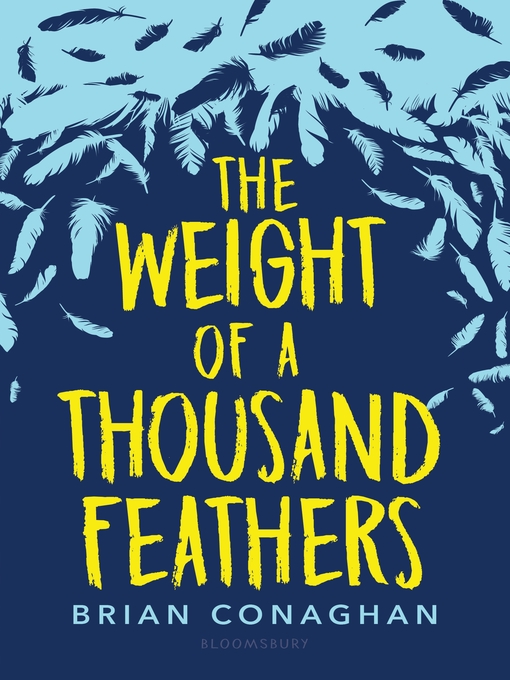 Title details for The Weight of a Thousand Feathers by Brian Conaghan - Available